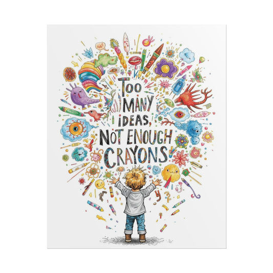 Too Many Ideas, Not Enough Crayons Art Print Poster - You're My Kind of Weird