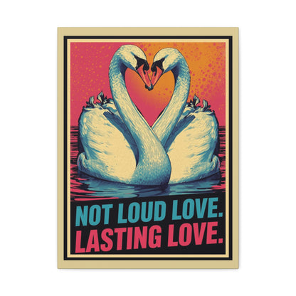 Swans 'Not Loud Love, Lasting Love' Matte Canvas Wall Art - You're My Kind of Weird
