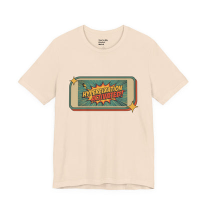 Hyperfixation Activated Unisex Tee - Fun Shirt for Neurodivergents, Gift for ADHD Awareness, Casual Wear, Humor Tee, Quirky Fashion