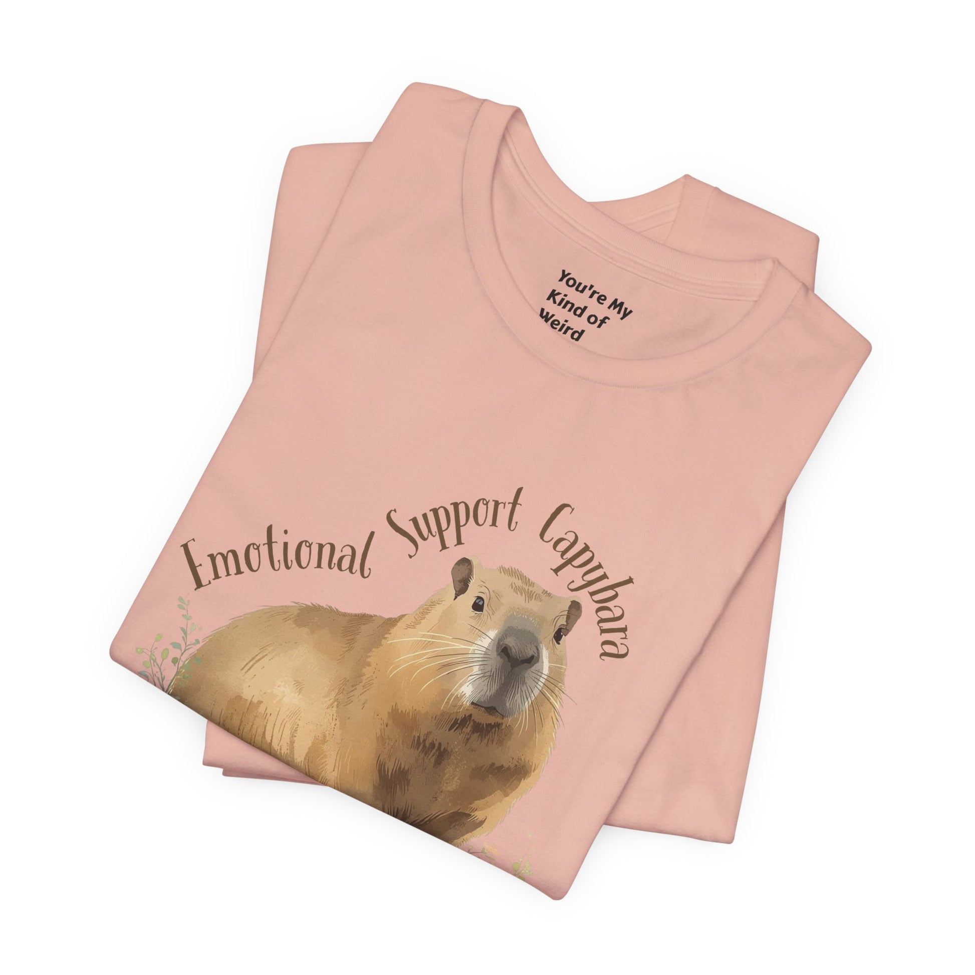 Emotional Support Capybara Shirt - You're My Kind of Weird