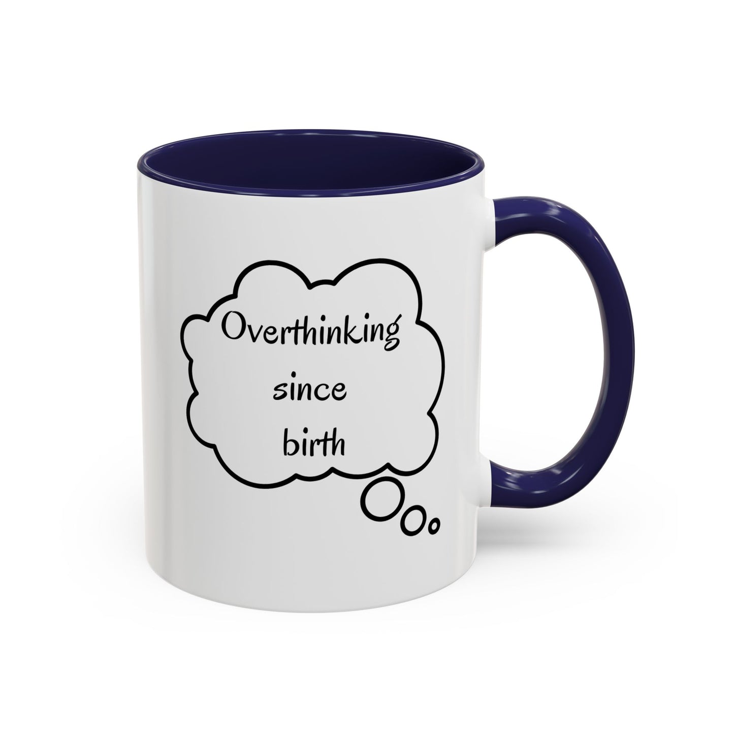 “Overthinking Since Birth” Accent Coffee Mug | Funny Quote Cup in 11oz & 15oz, Gift for Friends & Coworkers