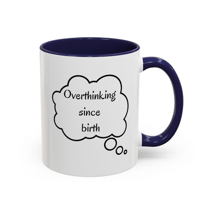 “Overthinking Since Birth” Accent Coffee Mug | Funny Quote Cup in 11oz & 15oz, Gift for Friends & Coworkers