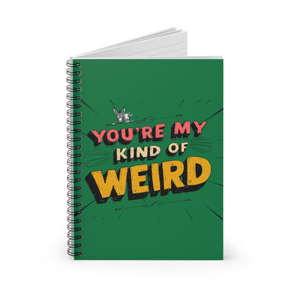 Green Funny Spiral Notebook - You're My Kind of Weird, Journal for Creative Minds, Quirky Gift for Friends, School Supplies, Doodle Book, [...]