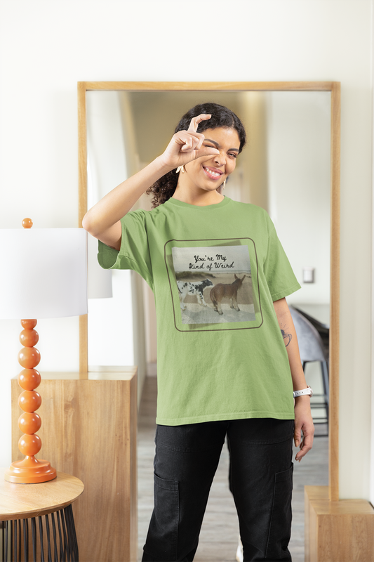 You're My Kind of Weird T-shirt, Fun Gift for Friends, Casual Wear, Eco-Friendly Clothing