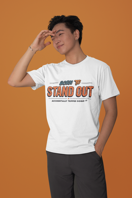 Born to Stand Out T-Shirt | Unisex Short Sleeve Tee for Confidence, Gift for Graduates, Birthday Present, Casual Wear, Unique Style