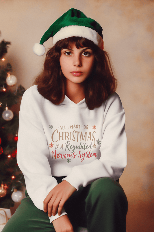 All I Want for Christmas Is a Regulated Nervous System Hoodie | Cozy Holiday Sweatshirt - You're My Kind of Weird