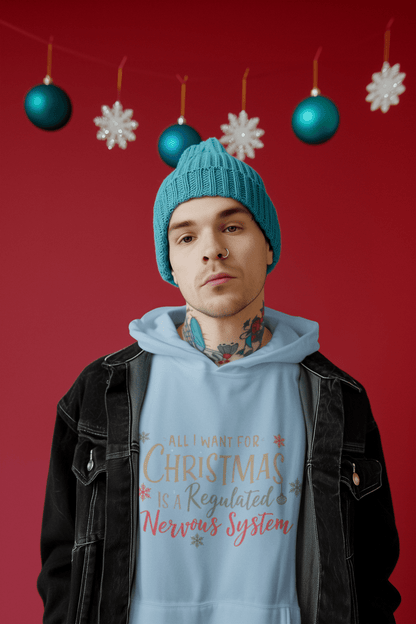 All I Want for Christmas Is a Regulated Nervous System Hoodie | Cozy Holiday Sweatshirt - You're My Kind of Weird
