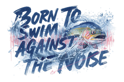 Born to Swim Against the Noise Hoodie | Gift for Deep Thinkers & Creatives - You're My Kind of Weird