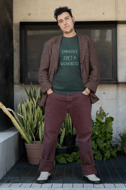 Empathy Isn’t a Weakness Shirt – Social Justice Tee, Soft Ethical Unisex T-Shirt - You're My Kind of Weird