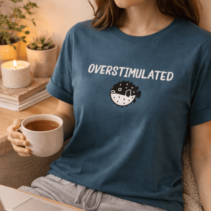 Overstimulated Shirt with Pufferfish | Neurodivergent Tee | Low Sensory Cute Mental Health Shirt - You're My Kind of Weird