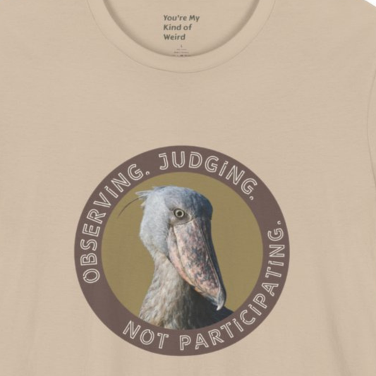 Observing Judging Not Participating Shoebill Shirt