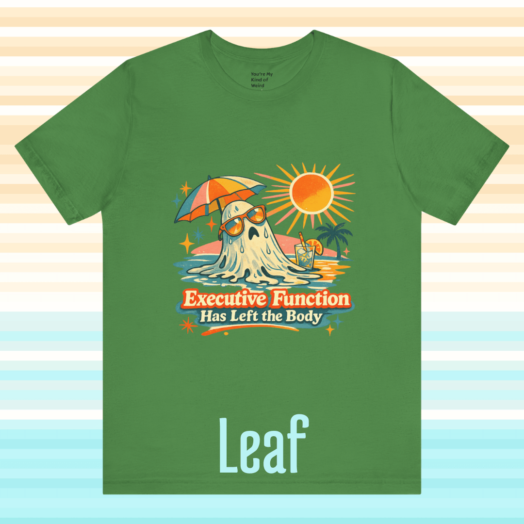 Executive Function Has Left the Body Tee | Neurodivergent Summerween Ghost Shirt - You're My Kind of Weird