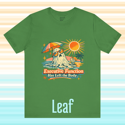 Executive Function Has Left the Body Tee | Neurodivergent Summerween Ghost Shirt - You're My Kind of Weird