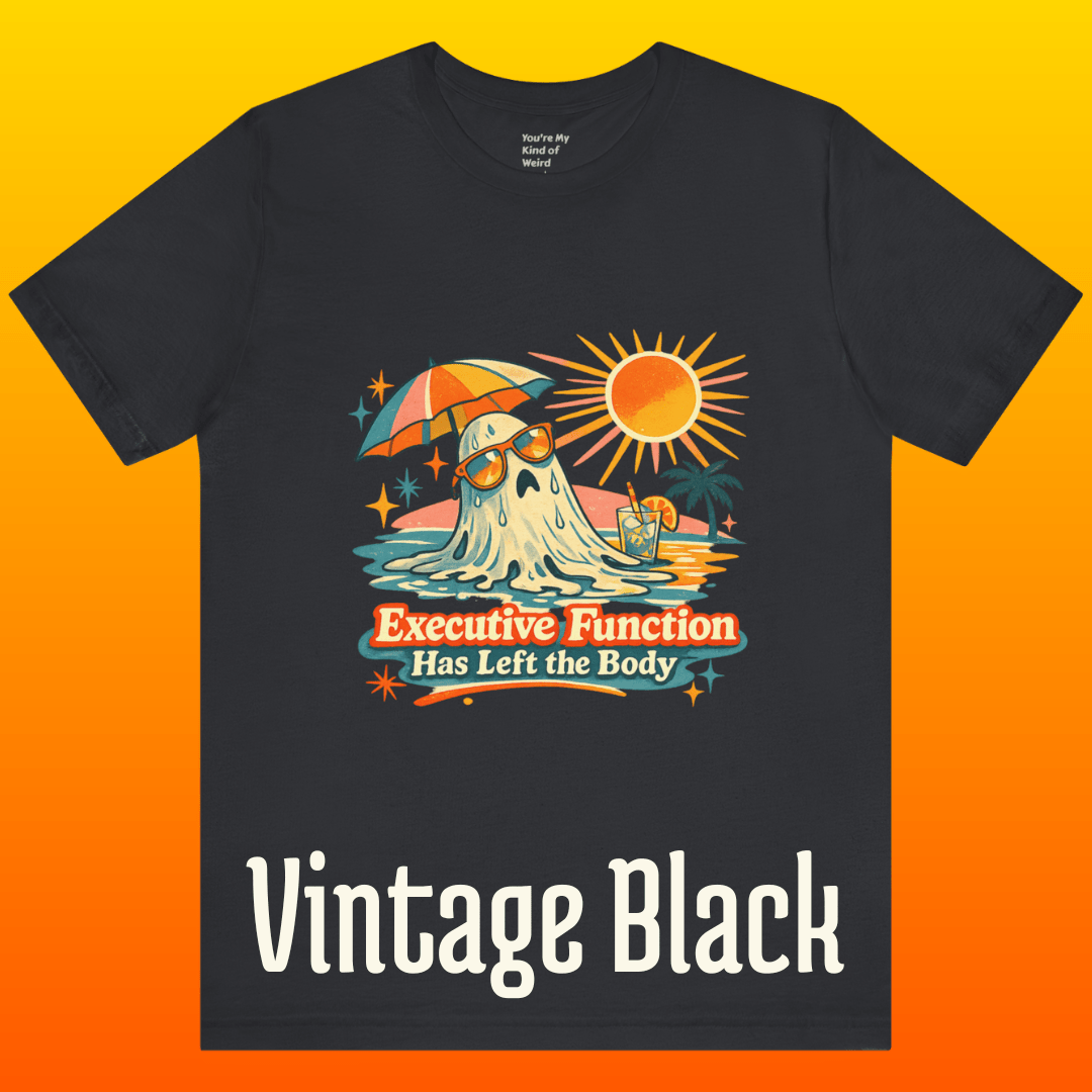 Executive Function Has Left the Body Tee | Neurodivergent Summerween Ghost Shirt - You're My Kind of Weird