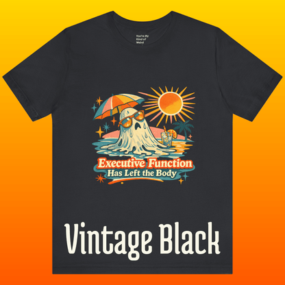 Executive Function Has Left the Body Tee | Neurodivergent Summerween Ghost Shirt - You're My Kind of Weird