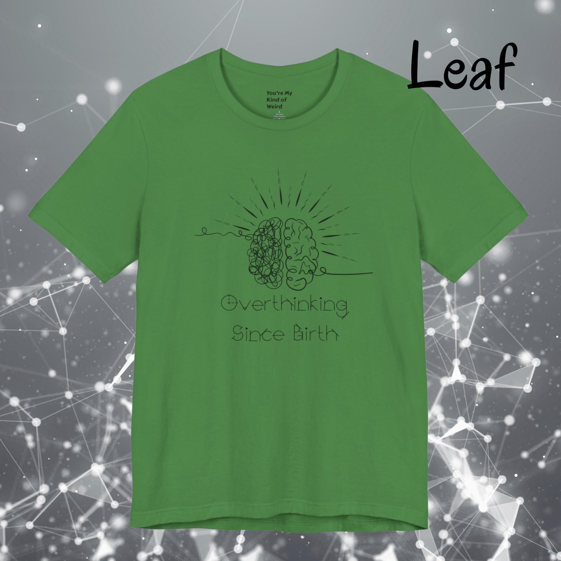 Overthinking Since Birth Shirt, Neurodivergent Tee - You're My Kind of Weird