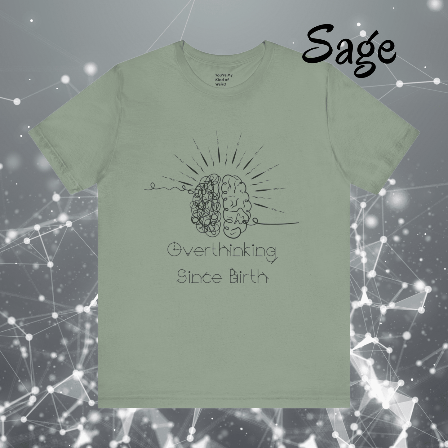 Overthinking Since Birth Shirt, Neurodivergent Tee - You're My Kind of Weird