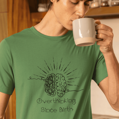Overthinking Since Birth Shirt, Neurodivergent Tee - You're My Kind of Weird