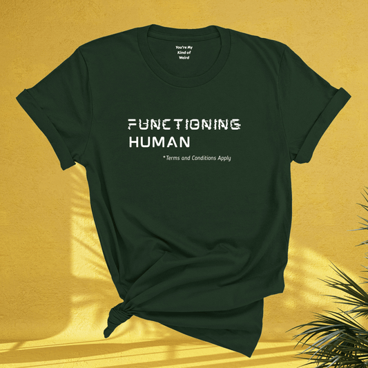 Functioning Human Terms and Conditions Apply Shirt - You're My Kind of Weird