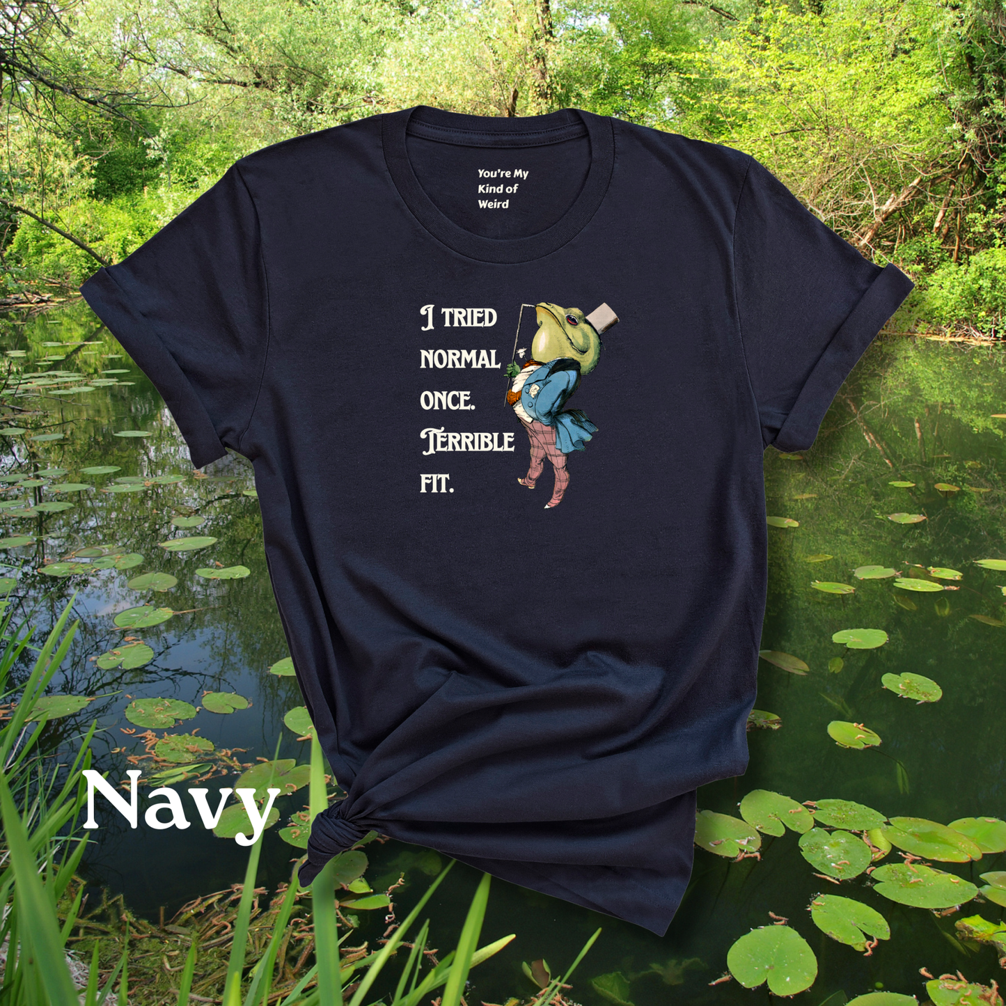 Funny Frog Neurodiversity Shirt "I Tried Normal Once. Terrible Fit." - You're My Kind of Weird