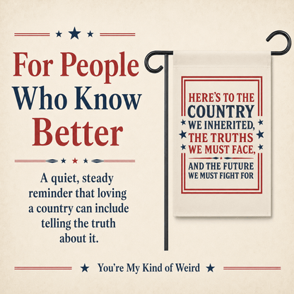 4th of July Protest Garden Flag, Liberal Patriotic Yard Banner, Independence Day Outdoor Decor - You're My Kind of Weird
