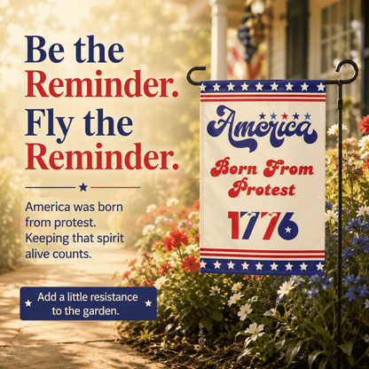 America Born From Protest 1776 Garden Flag, Patriotic Protest Yard Flag - You're My Kind of Weird