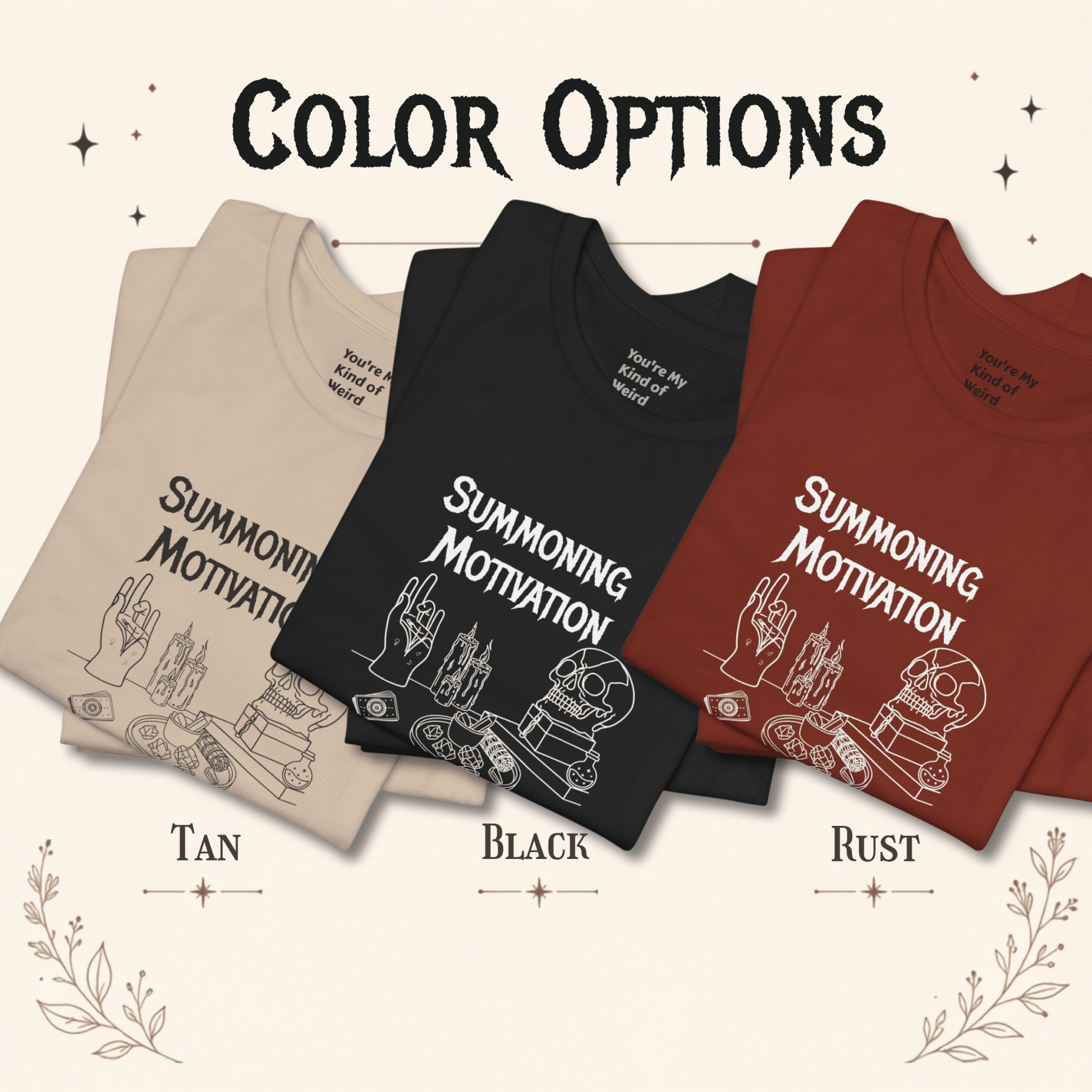 Summoning Motivation Witchy Shirt - You're My Kind of Weird