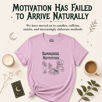 Summoning Motivation Witchy Shirt - You're My Kind of Weird