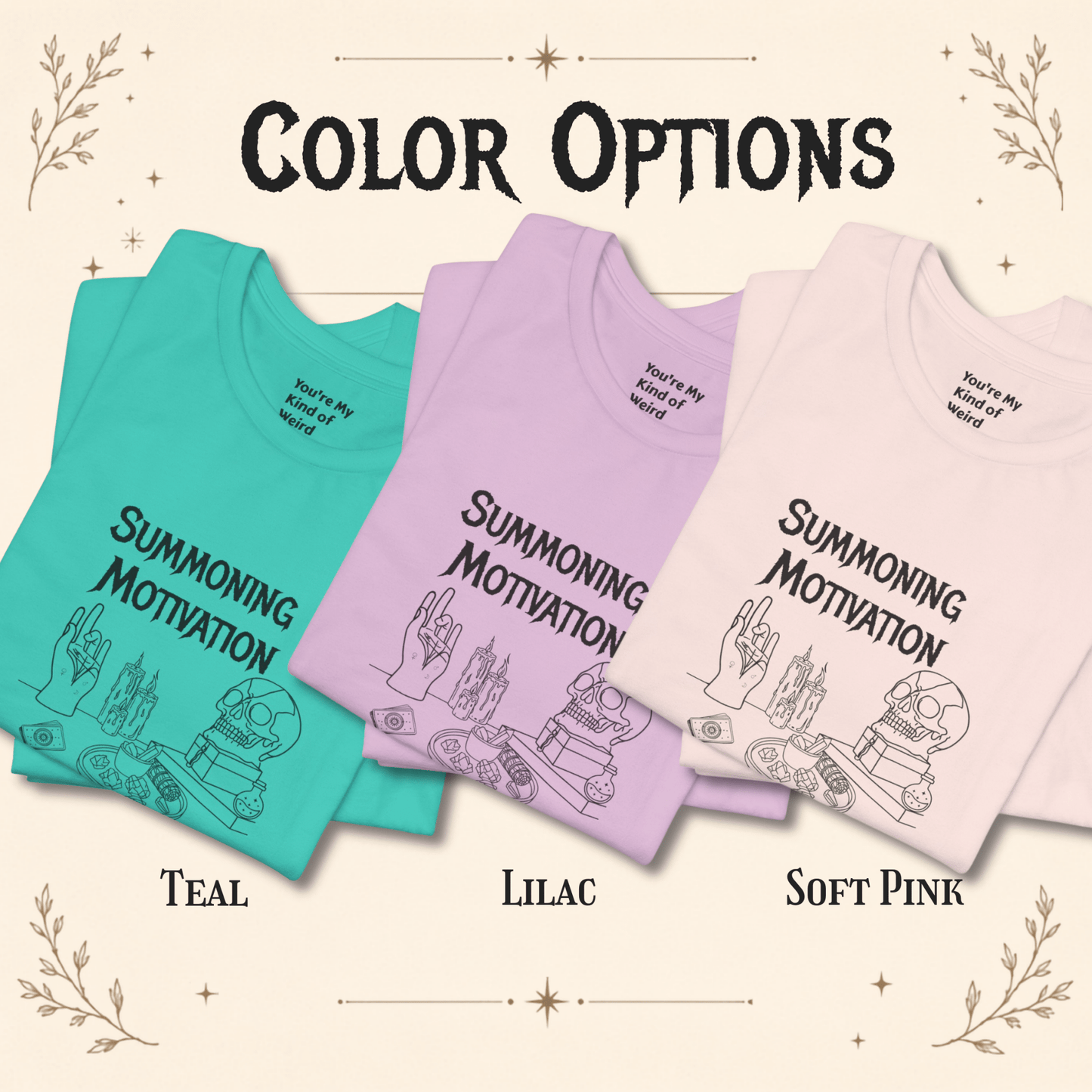 Summoning Motivation Witchy Shirt - You're My Kind of Weird