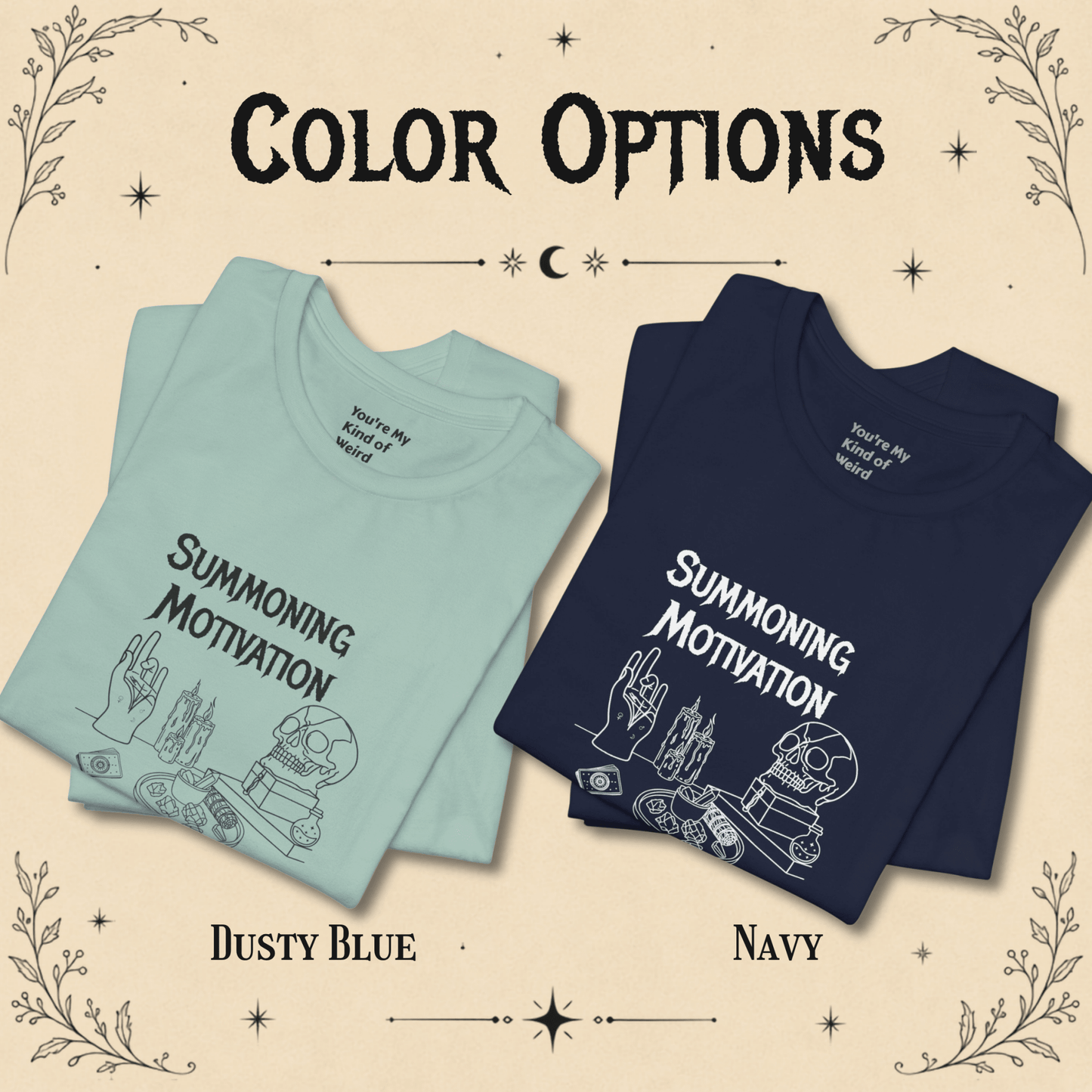 Summoning Motivation Witchy Shirt - You're My Kind of Weird