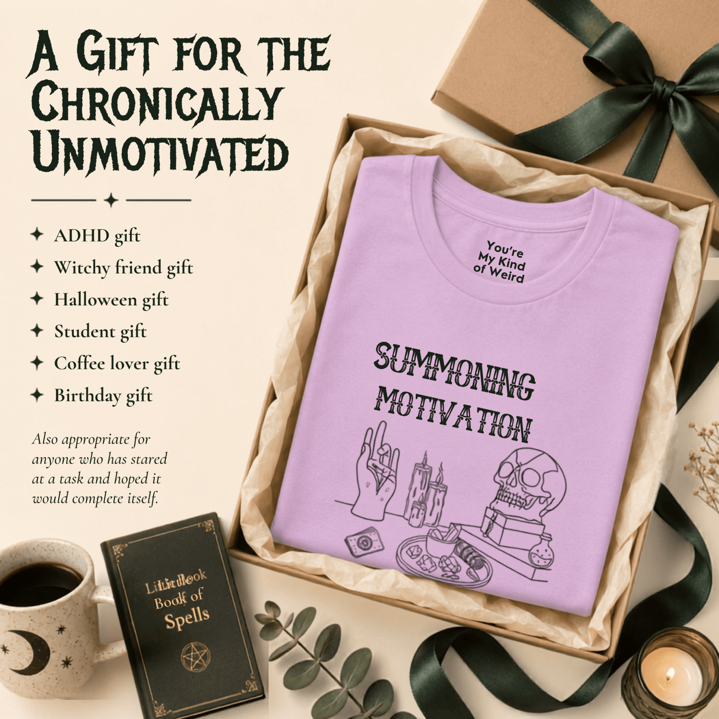 Summoning Motivation Witchy Shirt - You're My Kind of Weird