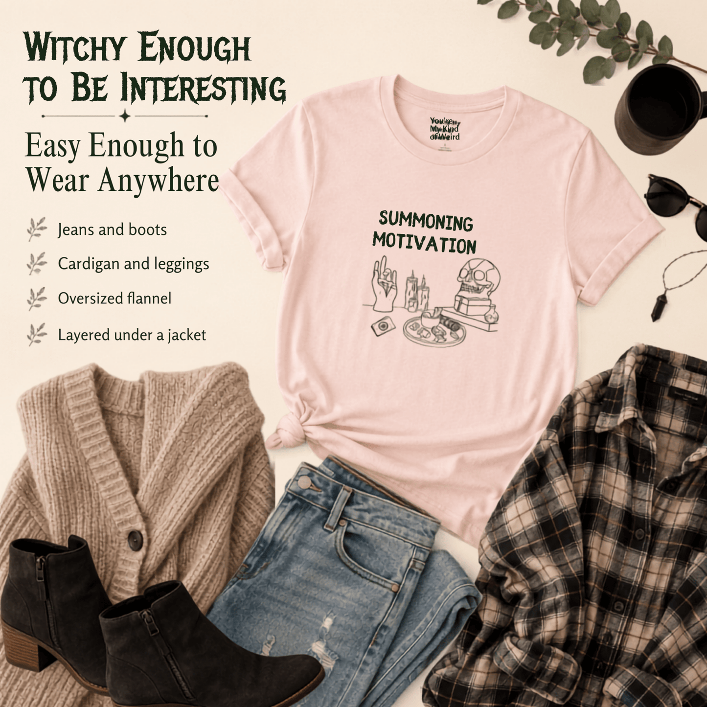 Summoning Motivation Witchy Shirt - You're My Kind of Weird
