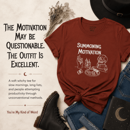 Summoning Motivation Witchy Shirt - You're My Kind of Weird