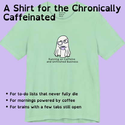 Cute Ghost Coffee Shirt, Running on Caffeine Tee - You're My Kind of Weird