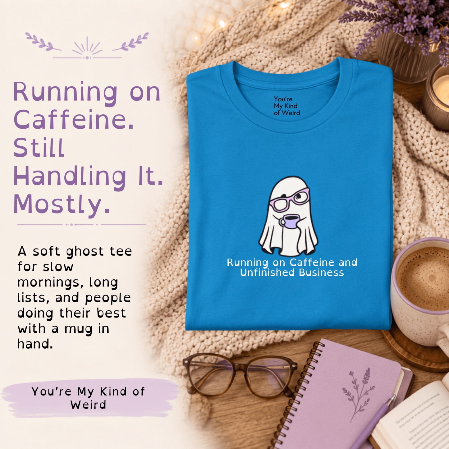 Cute Ghost Coffee Shirt, Running on Caffeine Tee - You're My Kind of Weird