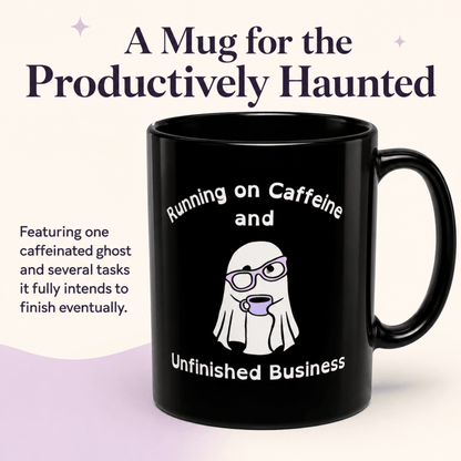 Running on Caffeine and Unfinished Business Ghost Mug | Black Coffee Cup - You're My Kind of Weird