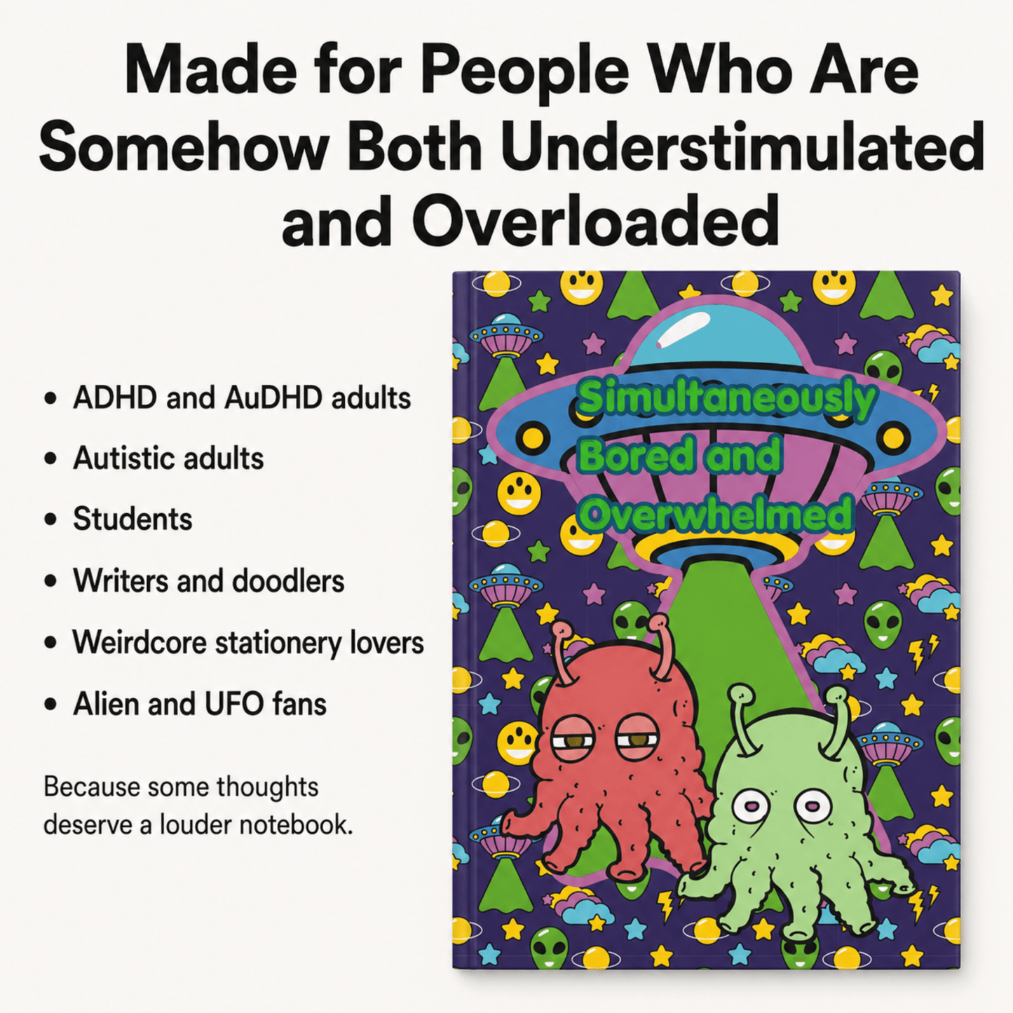 Simultaneously Bored and Overwhelmed alien ADHD journal - You're My Kind of Weird