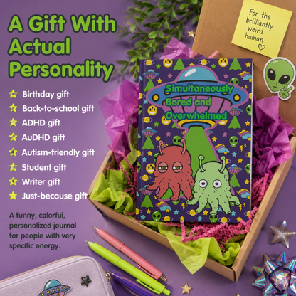 Simultaneously Bored and Overwhelmed alien ADHD journal - You're My Kind of Weird