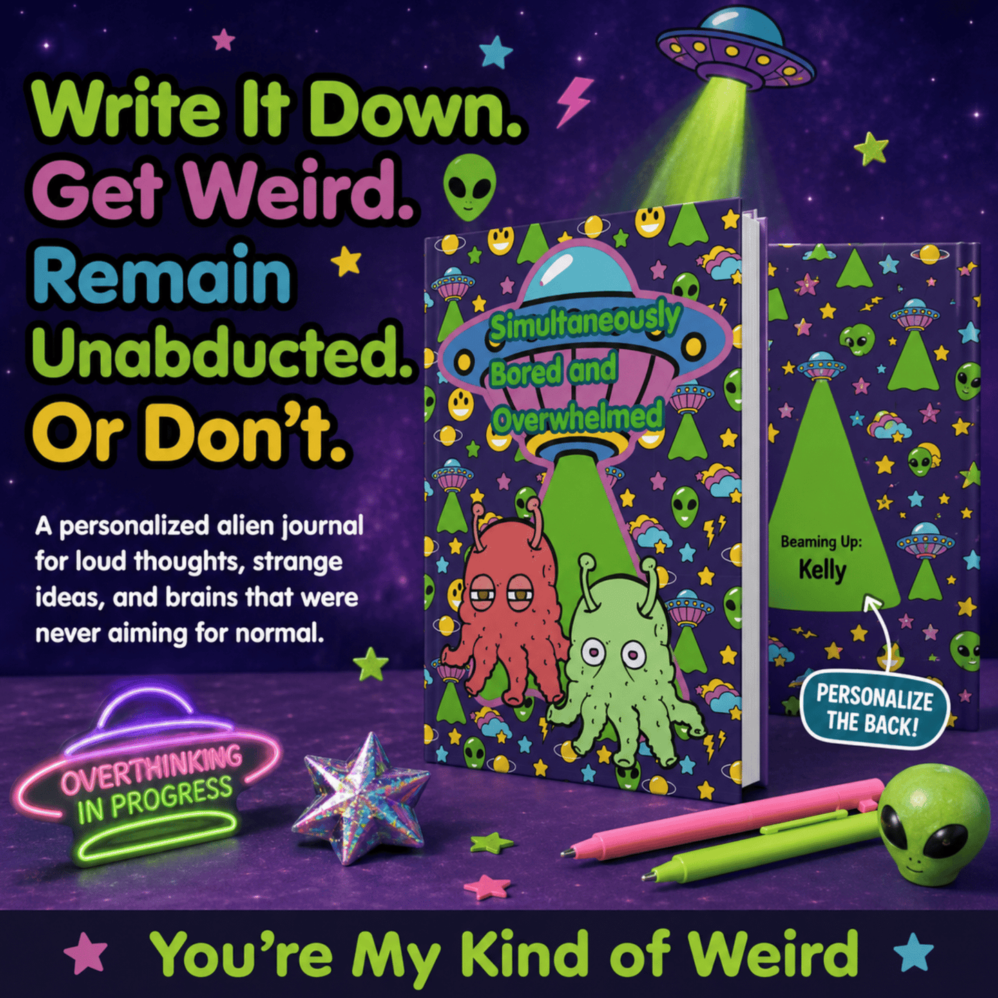 Simultaneously Bored and Overwhelmed alien ADHD journal - You're My Kind of Weird