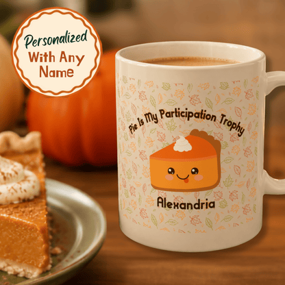 Personalized Cute Kawaii Pumpkin Pie Thanksgiving Mug, Pie Is My Participation Trophy - You're My Kind of Weird