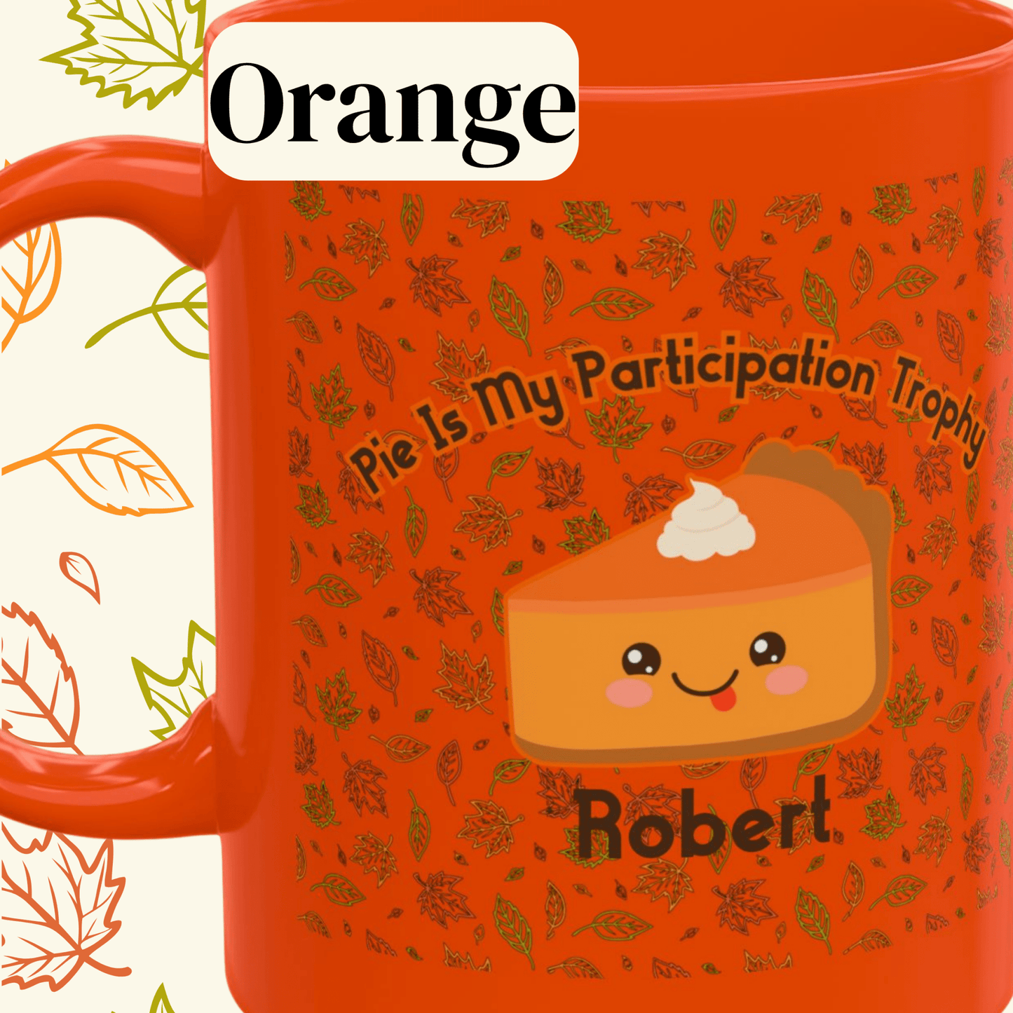 Personalized Cute Kawaii Pumpkin Pie Thanksgiving Mug, Pie Is My Participation Trophy - You're My Kind of Weird