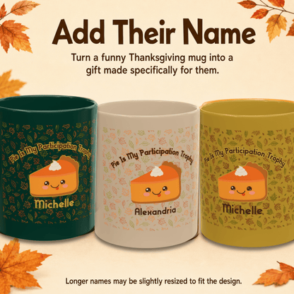 Personalized Cute Kawaii Pumpkin Pie Thanksgiving Mug, Pie Is My Participation Trophy - You're My Kind of Weird