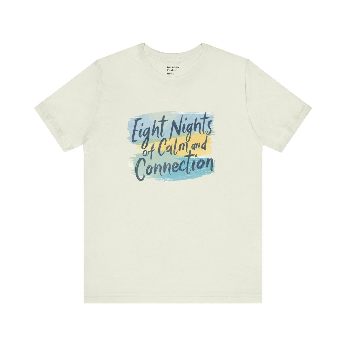 Eight Nights of Calm and Connection Hanukkah Shirt | Mindful Holiday Tee | Jewish Festival of Lights Shirt - You're My Kind of Weird