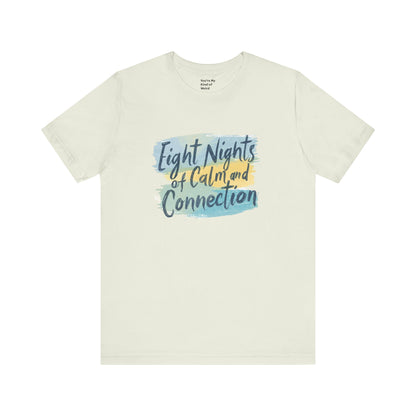 Eight Nights of Calm and Connection Hanukkah Shirt | Mindful Holiday Tee | Jewish Festival of Lights Shirt - You're My Kind of Weird