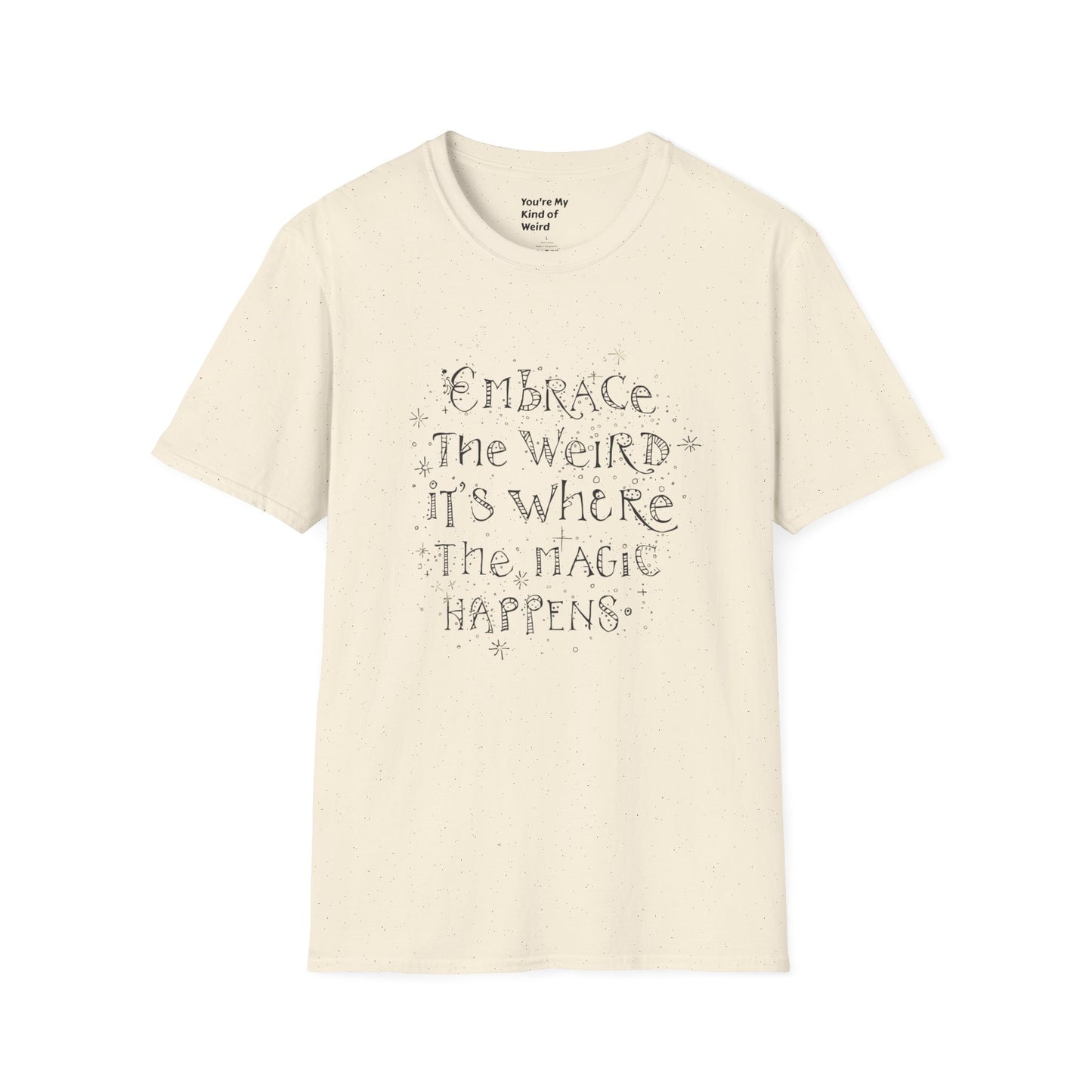 Embrace the Weird T-Shirt, Unisex Softstyle Tee, Creative Gift for Artists, Fun Casual Wear, Unique Statement Shirt