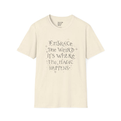 Embrace the Weird T-Shirt, Unisex Softstyle Tee, Creative Gift for Artists, Fun Casual Wear, Unique Statement Shirt