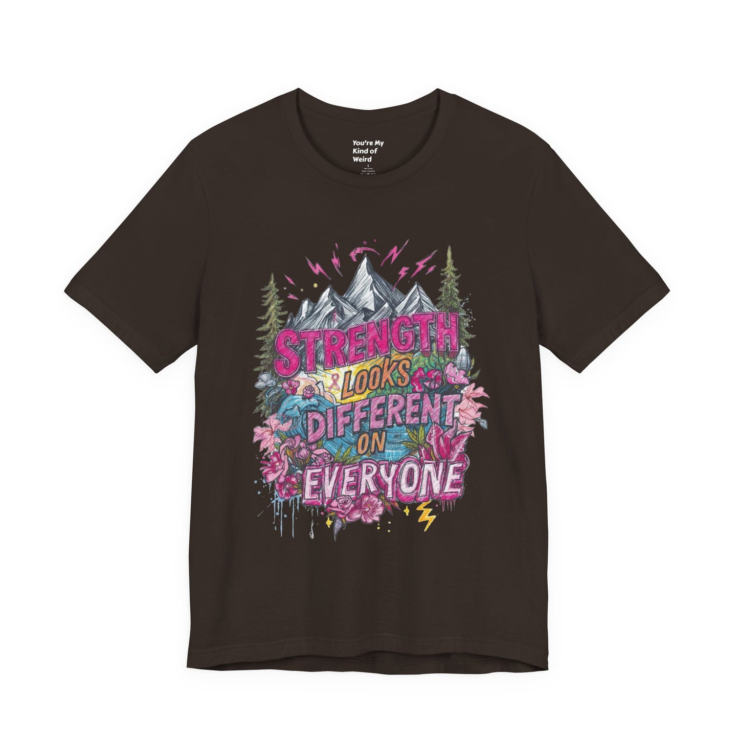 Strength Looks Different Mountainscape Unisex Shirt - You're My Kind of Weird T-Shirt