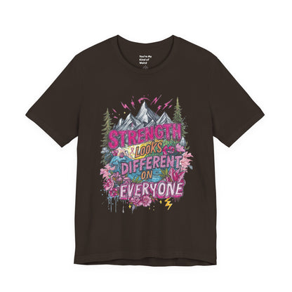 Strength Looks Different Mountainscape Unisex Shirt - You're My Kind of Weird T-Shirt