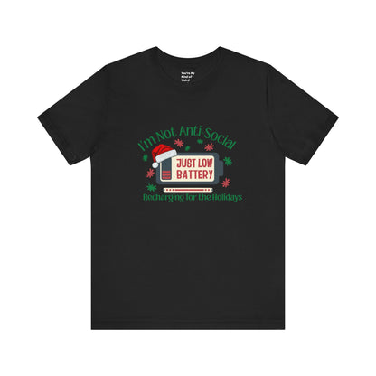 Holiday Recharge Unisex Tee - I'm Not Anti Social, Just Low Battery Holiday Humor - You're My Kind of Weird