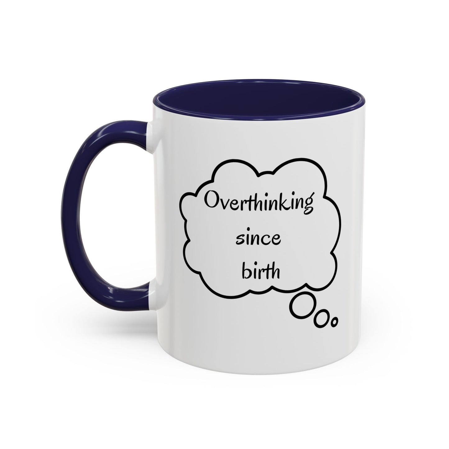 “Overthinking Since Birth” Accent Coffee Mug | Funny Quote Cup in 11oz & 15oz, Gift for Friends & Coworkers